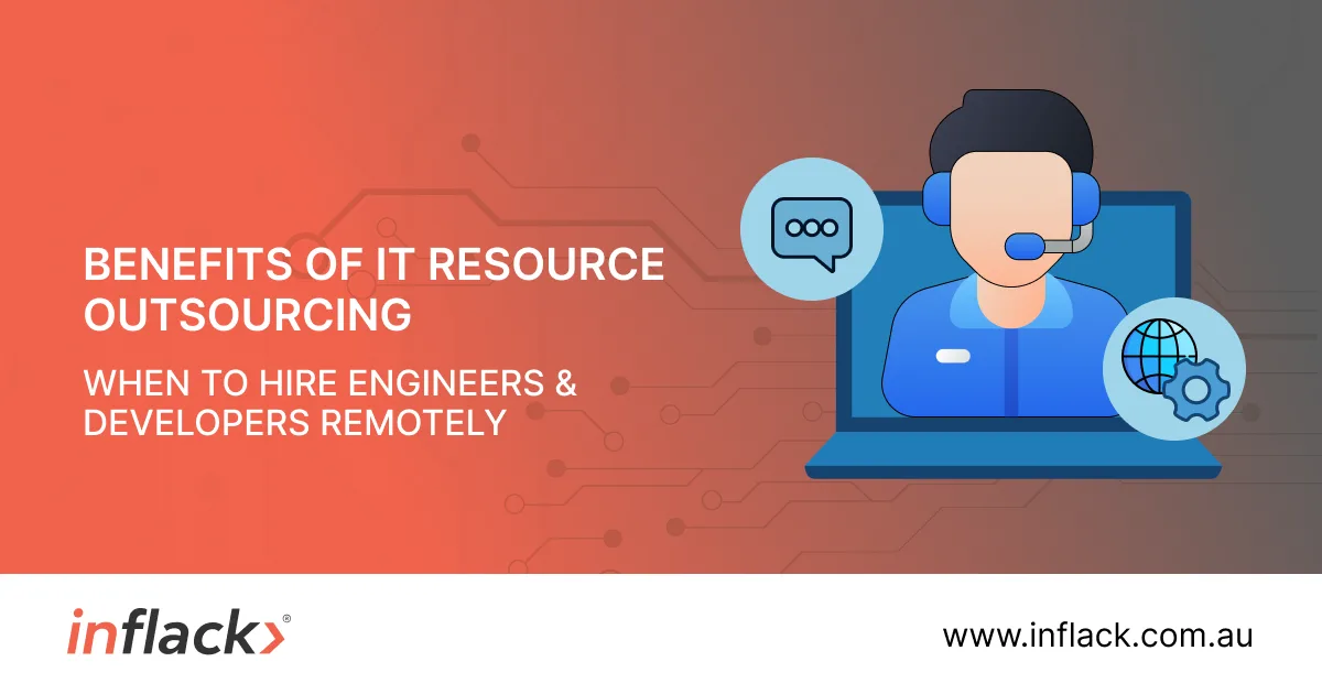 Benefits of IT Resource Outsourcing: When to Hire Engineers & Developers Remotely
